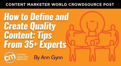 35+ Experts Tell You How to Create Quality Content | Public Relations & Social Marketing Insight | Scoop.it