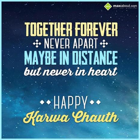 Together forever, Never apart, Maybe in distance but never in heart. Happy Karwa Chauth | Maxabout SMS & Greetings | Scoop.it