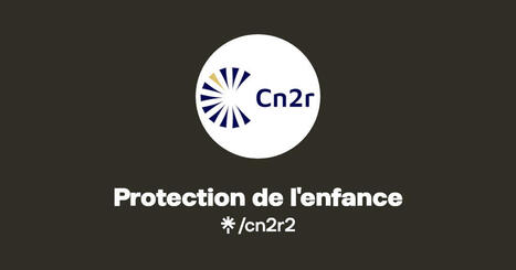 CnR2 et Protection de l'enfance | GRIEPS | Scoop.it