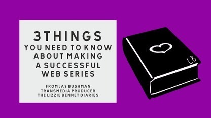 Jay Bushman: 3 keys to making a successful web series | Psychology of Media & Technology | Scoop.it