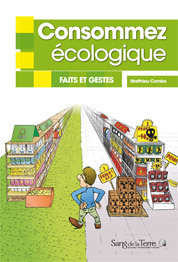 Livre : "Consommez écologique" de Mathieu Combe | Economie Responsable et Consommation Collaborative | Scoop.it