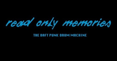 Read Only Memories | Daft Punk Drum Machine | A1Uutiset | Scoop.it