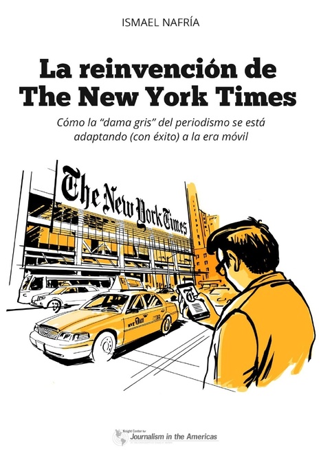 La reinvención de The New York Times / Ismael Nafría | Comunicación en la era digital | Scoop.it