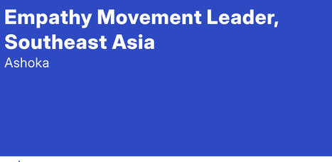 Empathy Movement Leader, Southeast Asia at Ashoka | PCDN.Global | Empathy Movement Magazine | Scoop.it