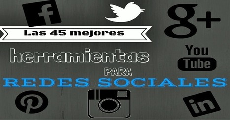 Las 45 mejores herramientas para Redes Sociales #infografia│@cinacio06 | Bibliotecas Escolares Argentinas | Scoop.it