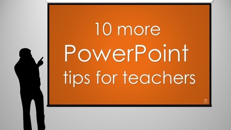 10 more PowerPoint tips for teachers | Digital Presentations in Education | Scoop.it