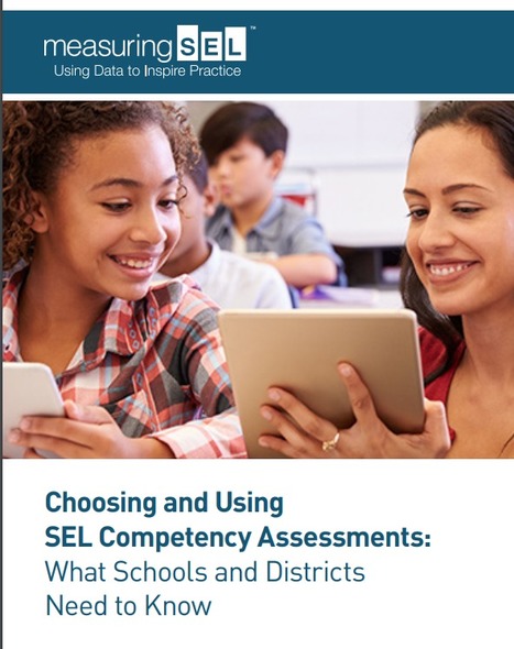 Choosing and Using SEL Competency Assessments: What Schools and Districts Need to Know | SEL Assessment and Monitoring | Scoop.it