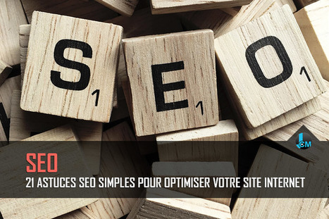 21 Astuces SEO Simples pour Optimiser votre Site Internet | Digital Marketing | Scoop.it