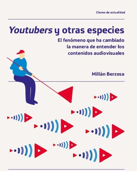 Youtubers y otras especies / Millán Berzosa | Comunicación en la era digital | Scoop.it