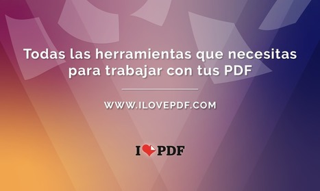 iLovePDF | Herramientas PDF online gratis | Educación Virtual | Scoop.it