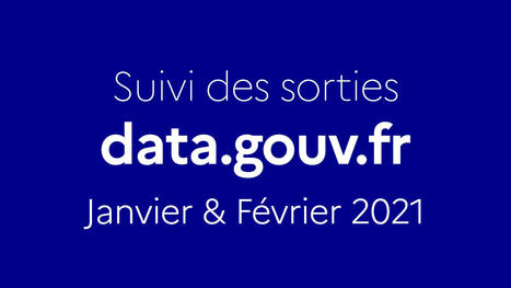 Suivi des sorties - janvier et février 2021 - data.gouv.fr | Regards croisés sur la transition écologique | Scoop.it