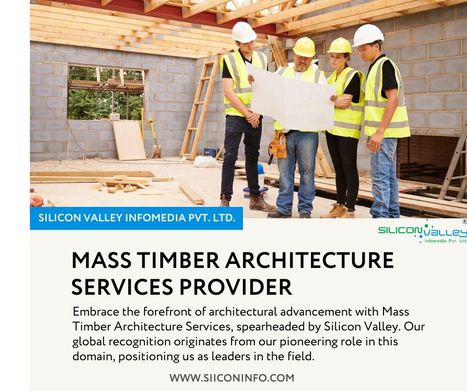 Mass Timber Architecture Services Provider - USA | CAD Services - Silicon Valley Infomedia Pvt Ltd. | Scoop.it