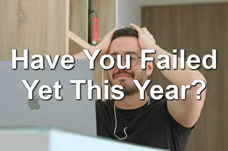 Have You Failed Yet This Year? | Management - Leadership | Scoop.it