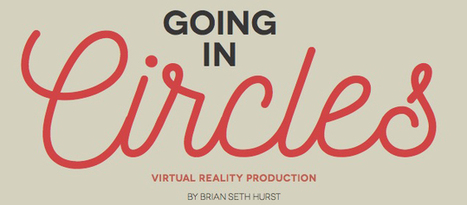 GOING IN CIRCLES - A Primer On Virtual Reality Production | Transmedia: Storytelling for the Digital Age | Scoop.it