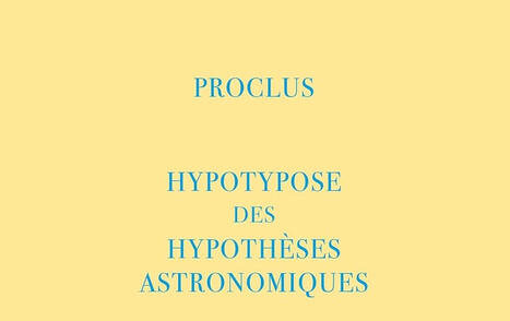 Proclus : Hypotypose des hypoth&egrave;ses astronomiques | Les Livres de Philosophie | Scoop.it