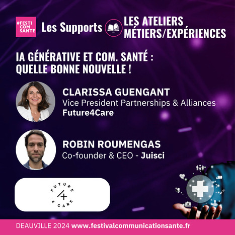  🖥️ Replay de la saison 33 du Festicomsante ➡️ Atelier Métiers Experiences #Future4Care : « IA générative et com.Santé : quelle bonne nouvelle ! » | Festival de la Communication Santé | Scoop.it