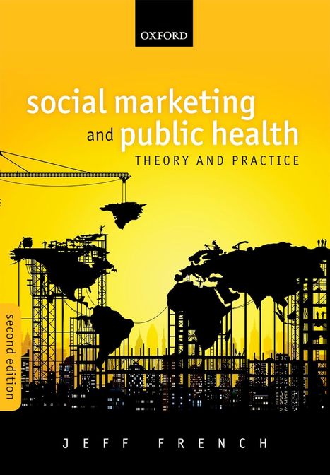 Social Marketing and Public Health. Theory and Practice by Jeff French | News from Social Marketing for One Health | Scoop.it