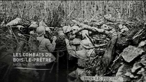 Centenaire 14-18 : les combats du Bois le Prêtre – Histoires 14-18 il y a cent ans - France 3 Lorraine | Autour du Centenaire 14-18 | Scoop.it