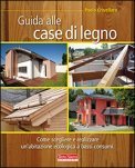 Guida alle Case di Legno: manuale pratico | Edifici Ecosostenibili e Biocompatibili | Scoop.it