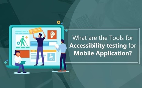 What are the Tools for Accessibility Testing for Mobile Application? | QA InfoTech | ED262 mylineONLINE:  Exceptionalities and Accessibilities | Scoop.it