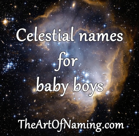 The Art of Naming: Celestial Boy Names | Name News | Scoop.it