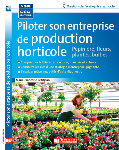 [A paraître] GUIDE « Piloter son entreprise de production horticole"  | HORTICULTURE | Scoop.it