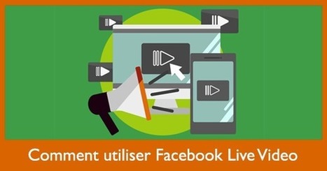 Comment utiliser Facebook Live Video - Social Media Pro | Contenu pour mon Blog | Scoop.it