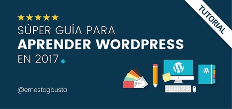 Guía + Tutorial para aprender WordPress y crear una web 2017 | El Mundo del Diseño Gráfico | Scoop.it