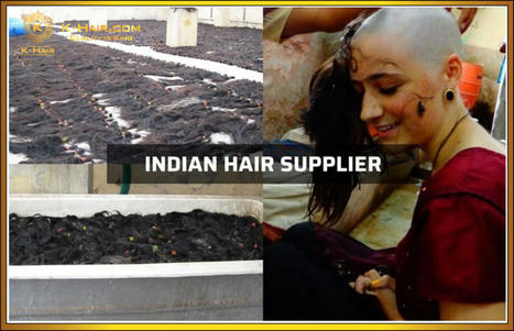 Top 5 Best Raw Indian Hair Supplier - Indian Hair Factory | K-Hair Factory Blog | Scoop.it