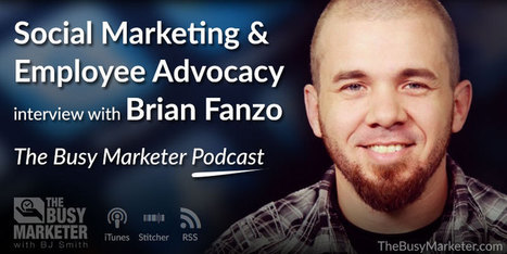Social Media Marketing and Employee Advocacy with Brian Fanzo | TBM 018 | The Busy Marketer with BJ Smith | Cloud Talk not just for Techies | Scoop.it