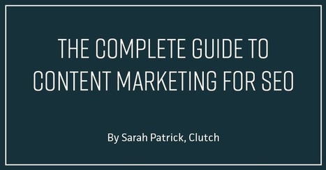 The Complete Guide to Content Marketing for SEO | Content Marketing & Content Strategy | Scoop.it