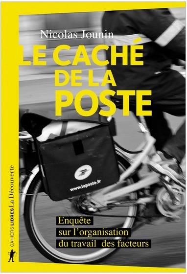 Le caché de La Poste Enquête sur l’organisation du travail des facteurs | Nicolas Jounin | Editions de la Découverte | A paraitre | Parution d'ouvrages | Scoop.it