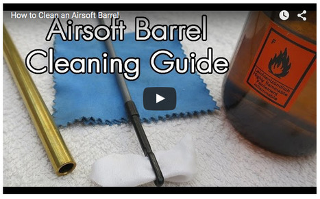 TECH TIPS: How to Clean an Airsoft Barrel - Novritsch on YouTube | Thumpy's 3D House of Airsoft™ @ Scoop.it | Scoop.it