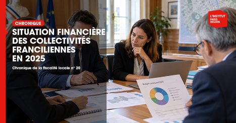 Situation financi&egrave;re des collectivit&eacute;s franciliennes en 2025  - Institut Paris R&eacute;gion | Urbanisme - Am&eacute;nagement | Scoop.it
