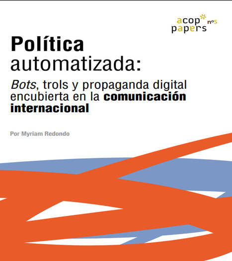 Política<br/>automatizada:<br/>Bots, trols y propaganda digital<br/>encubierta en la comunicación<br/>internacional / Myriam Redondo | Comunicación Política: publicaciones académicas | Scoop.it