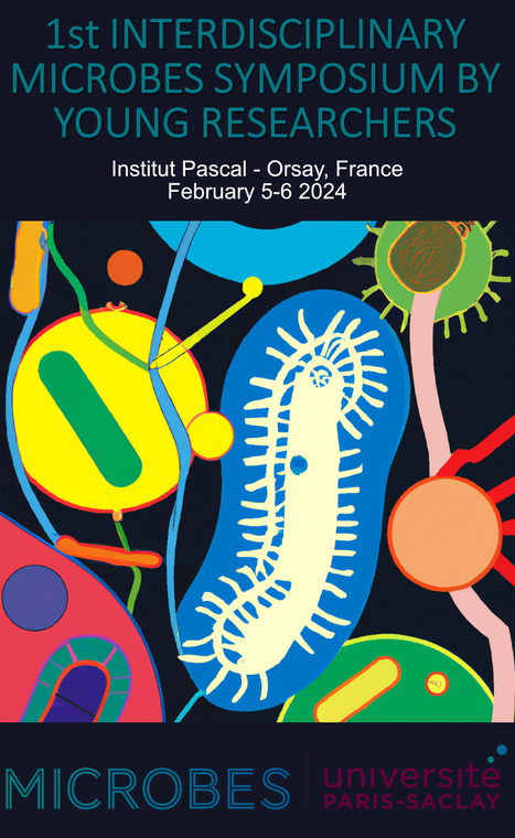 First Interdisciplinary Microbes Symposium by Young Researchers - Orsay, 5-6 février 2024 | Life Sciences Université Paris-Saclay | Scoop.it