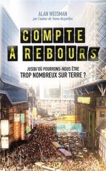 Livre : "Compte à Rebours" de Alan Weisman | Economie Responsable et Consommation Collaborative | Scoop.it