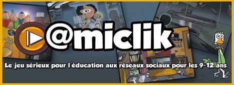 Amiclick : Jeu sérieux d’éducation aux réseaux sociaux pour les 9-12 ans | Ressources pour vous former en ligne | Scoop.it