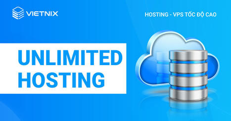 Nhà cung cấp dịch vụ unlimited hosting tốt nhất | vietnix | Scoop.it