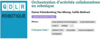 Orchestration d’activités collaboratives en robotique - Educavox, Ecole, pédagogie, enseignement, formation | ASTUTICE EN FLE | Scoop.it