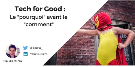 Tech for Good : le "pourquoi ? " avant le "comment ? " | Le numérique au service de l'intérêt général #TechForGood #ImpactSocial | Scoop.it