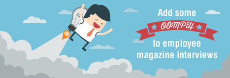Ideas to Add Oomph to Employee Magazine Interviews | Alive with Ideas | Internal Communications Tools | Scoop.it