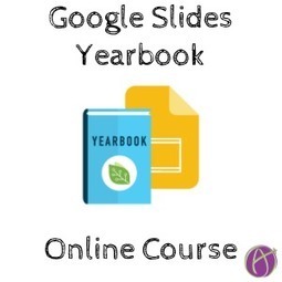 Check Out the Google Slides Yearbook Online Course with @jentechnology | iGeneration - 21st Century Education (Pedagogy & Digital Innovation) | Scoop.it
