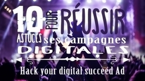 10 astuces pour réussir vos campagnes digitales | Digital Marketing & IA Marketing | Scoop.it