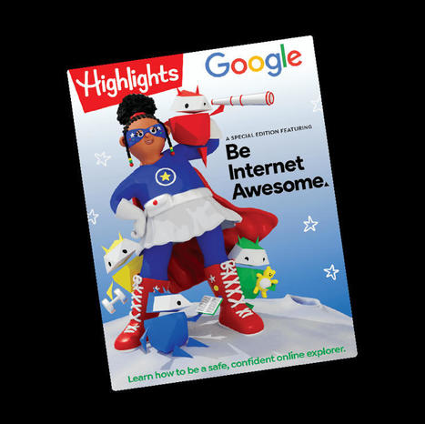 Highlights + Google: Be Internet Awesome - free children's magazine focusing on Internet safety - released today Feb. 8, 2024 | Education 2.0 & 3.0 | Scoop.it