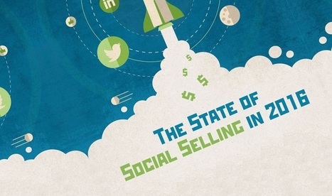 The State of Social Selling In 2016 | Public Relations & Social Marketing Insight | Scoop.it