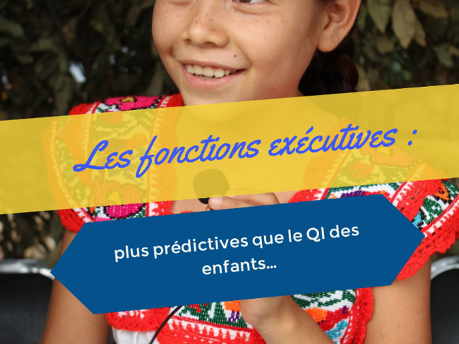 Les fonctions exécutives sont plus prédictives que le QI des enfants. | POURQUOI PAS... EN FRANÇAIS ? | Scoop.it
