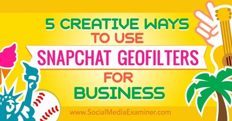 5 Creative Ways to Use Snapchat Geofilters for Business | Future  Technology | Scoop.it