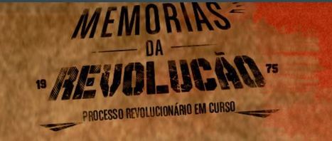 Mem&oacute;rias da Revolu&ccedil;&atilde;o: Do 25 de Abril 1974 ao 28 de Novembro 1975 | APOIO AO ESTUDO | Scoop.it