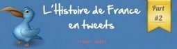 Histoire de France en tweets, partie 2. | Cabinet de curiosités numériques | Scoop.it